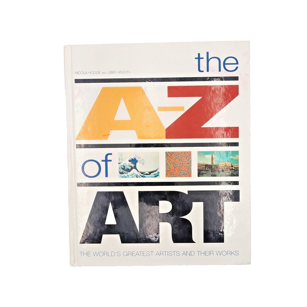 The A-Z of Art The World's Greatest Artists and Their Works 1996 Hardcover